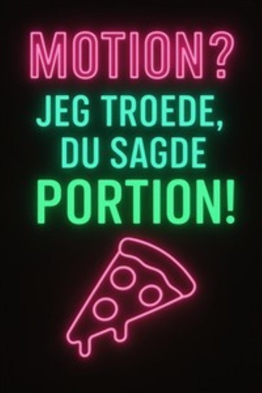 Neon Skilt: Motion eller Portion? - Dette farverige neon skilt bringer liv og humor ind i dit rum med teksten 'MOTION? JEG TROEDE, DU SAGDE PORTION!' samt en sjov pizza-illustration. Perfekt til at skabe en afslappet og munter atmosfære i dit hjem eller køkken.