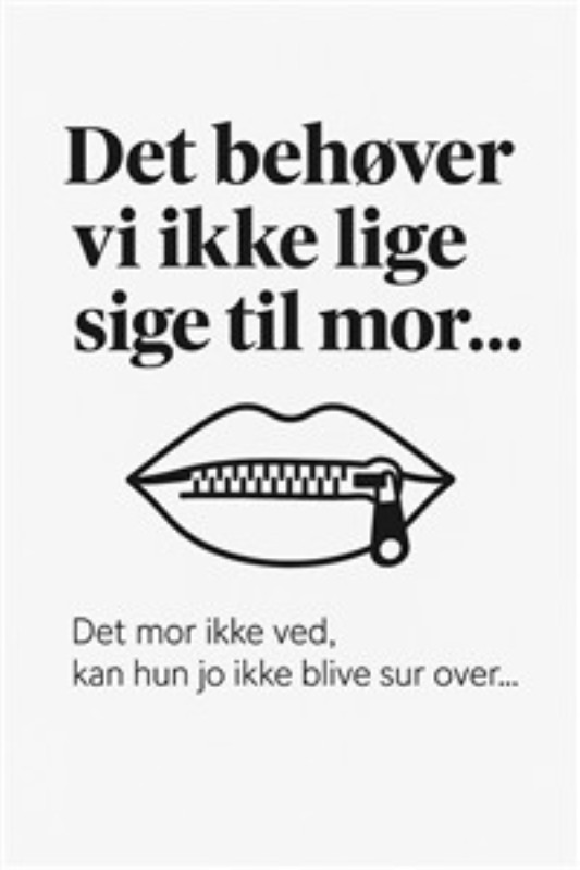 Hemmeligheder vi skjuler for mor - Dette humoristiske billede fanger den sjove side af hemmeligheder, der forbliver mellem os og vores mødre. En perfekt tilføjelse til hjemmet, der får alle til at smile og tænke på deres egne hemmeligheder.